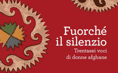 Fuorché il silenzio. Trentasei voci di donne afghane